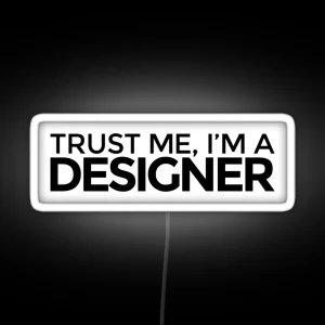 Trust Me I M A Designer RGB Neon Sign