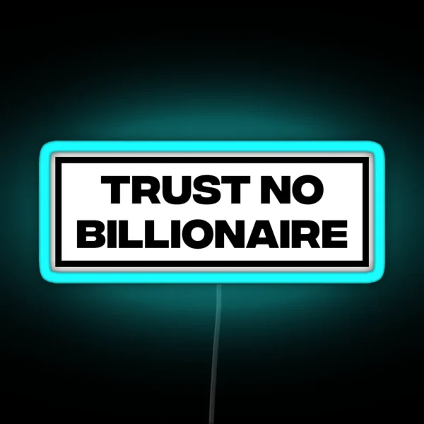 Trust No Billionaire RGB Neon Sign