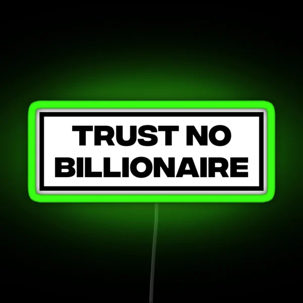 Trust No Billionaire RGB Neon Sign