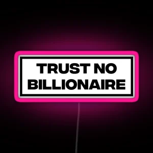 Trust No Billionaire RGB Neon Sign