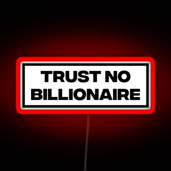 Trust No Billionaire RGB Neon Sign