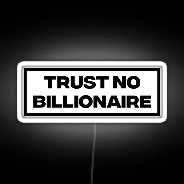 Trust No Billionaire RGB Neon Sign