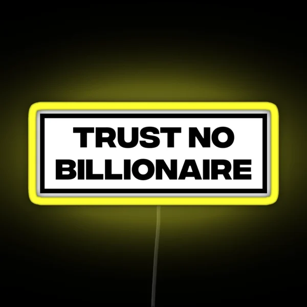 Trust No Billionaire RGB Neon Sign