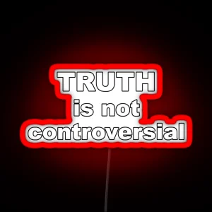 Truth Is Not Controversial RGB Neon Sign