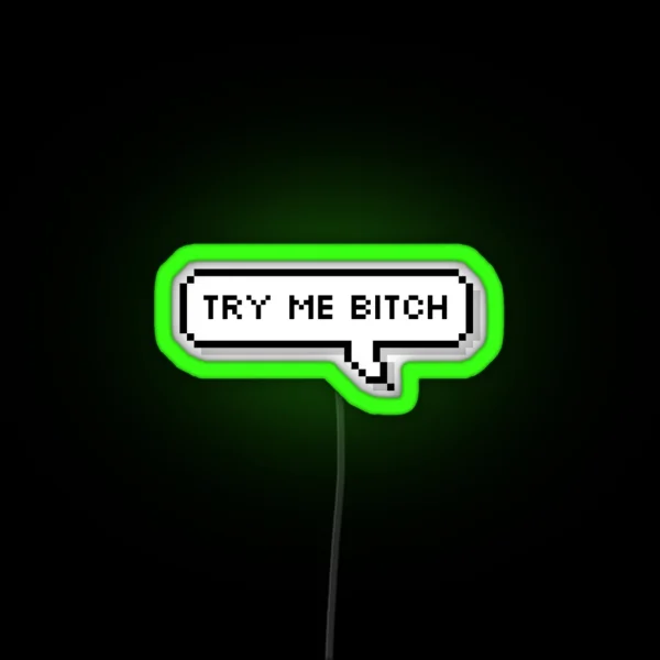 Try Me Bitch RGB Neon Sign