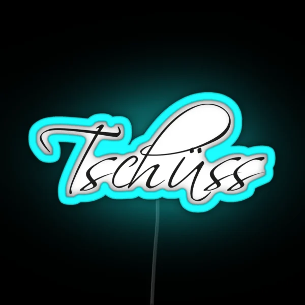Tschuss RGB Neon Sign