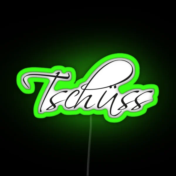 Tschuss RGB Neon Sign