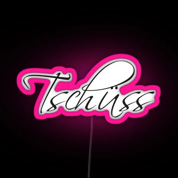 Tschuss RGB Neon Sign