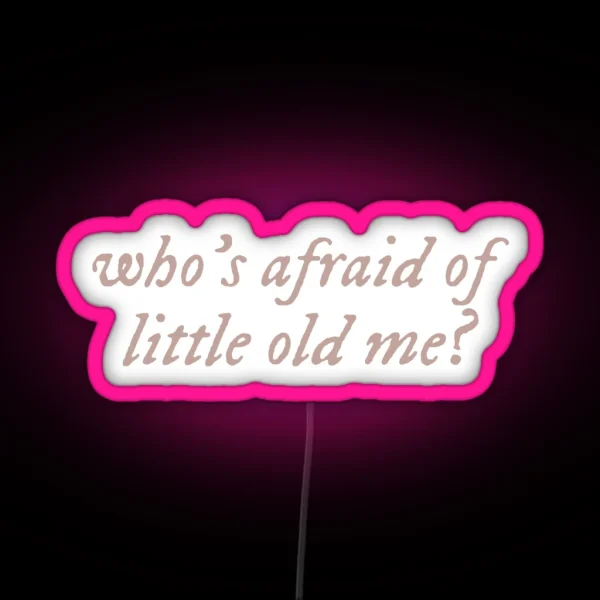 TTPD Who S Afraid Of Little Old Me RGB Neon Sign