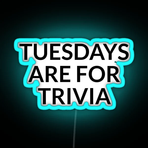 Tuesdays Are For Trivia Night Prize Tuesday Pub Quiz RGB Neon Sign