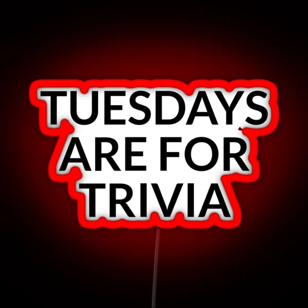 Tuesdays Are For Trivia Night Prize Tuesday Pub Quiz RGB Neon Sign