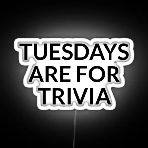 Tuesdays Are For Trivia Night Prize Tuesday Pub Quiz Team RGB Neon Sign