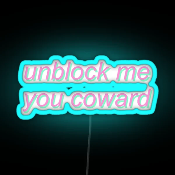 Unblock Me You Coward Pastel Social Media Meme RGB Neon Sign