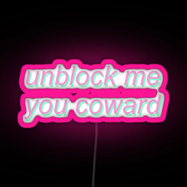 Unblock Me You Coward Pastel Social Media Meme RGB Neon Sign