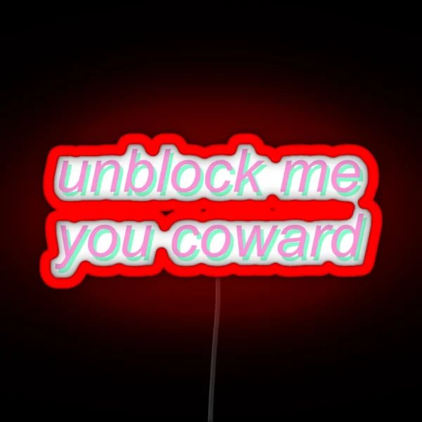 Unblock Me You Coward Pastel Social Media Meme RGB Neon Sign