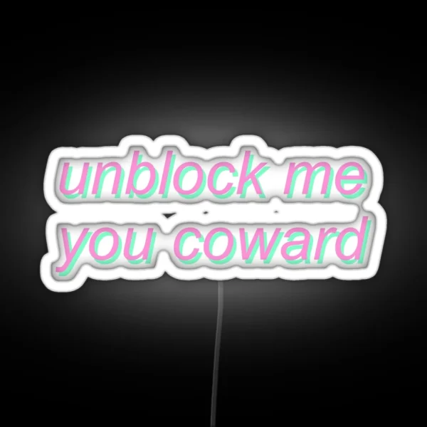 Unblock Me You Coward Pastel Social Media Meme RGB Neon Sign