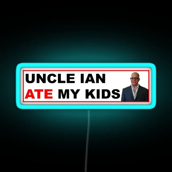 Uncle Ian Ate My Kids RGB Neon Sign