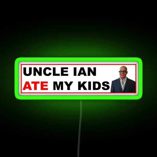 Uncle Ian Ate My Kids RGB Neon Sign