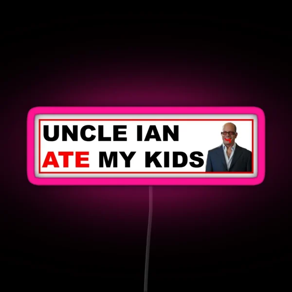 Uncle Ian Ate My Kids RGB Neon Sign