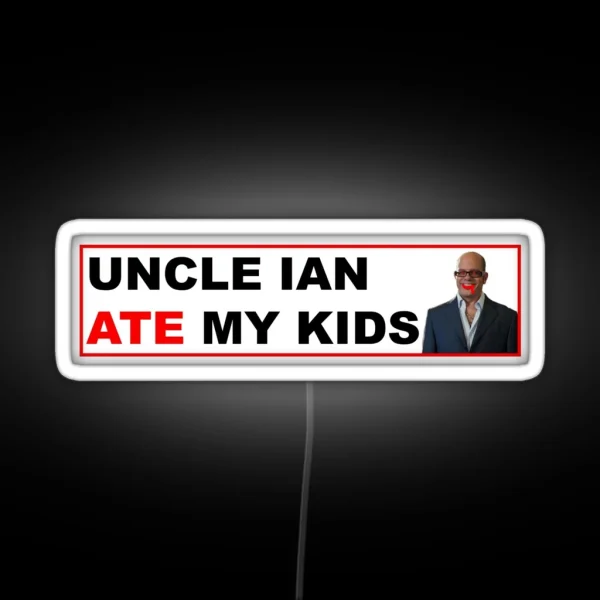 Uncle Ian Ate My Kids RGB Neon Sign