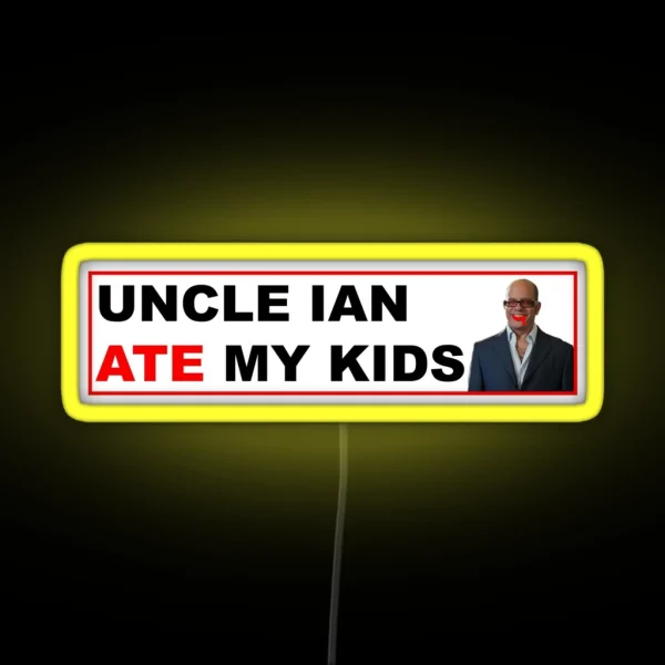 Uncle Ian Ate My Kids RGB Neon Sign