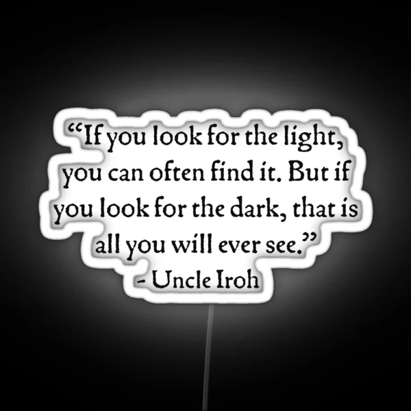 Uncle Iroh Light Quote RGB Neon Sign