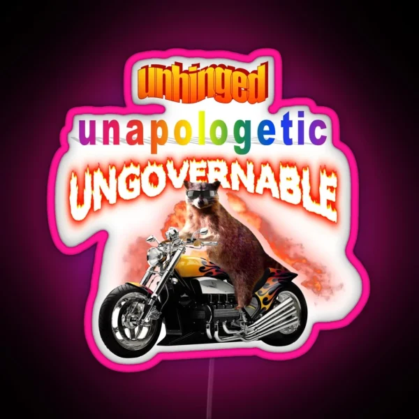 Unhinged Unapologetic Ungovernable Raccoon RGB Neon Sign