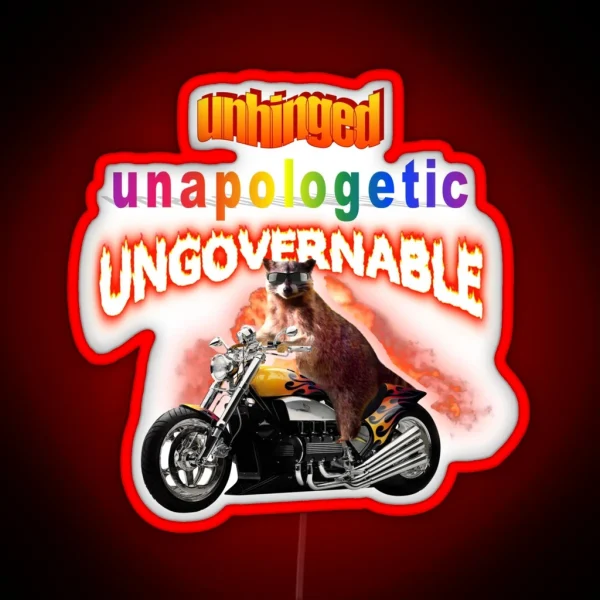 Unhinged Unapologetic Ungovernable Raccoon RGB Neon Sign