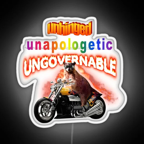 Unhinged Unapologetic Ungovernable Raccoon RGB Neon Sign