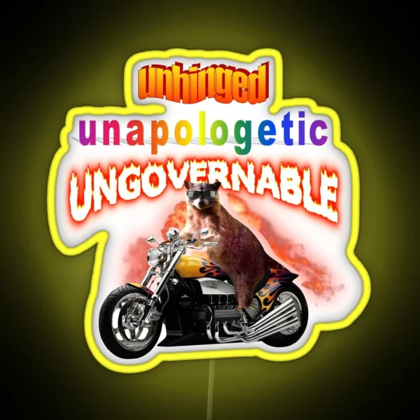 Unhinged Unapologetic Ungovernable Raccoon RGB Neon Sign