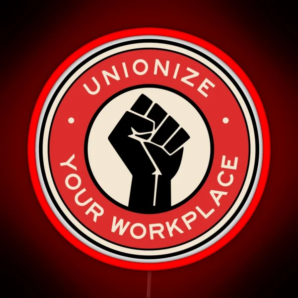 Unionize Your Workplace RGB Neon Sign