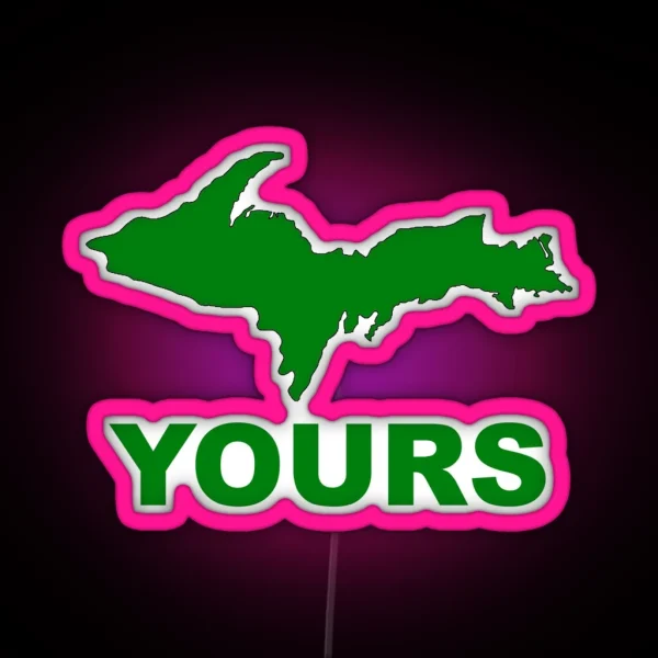 Upper Peninsula Michigan UP Yours RGB Neon Sign