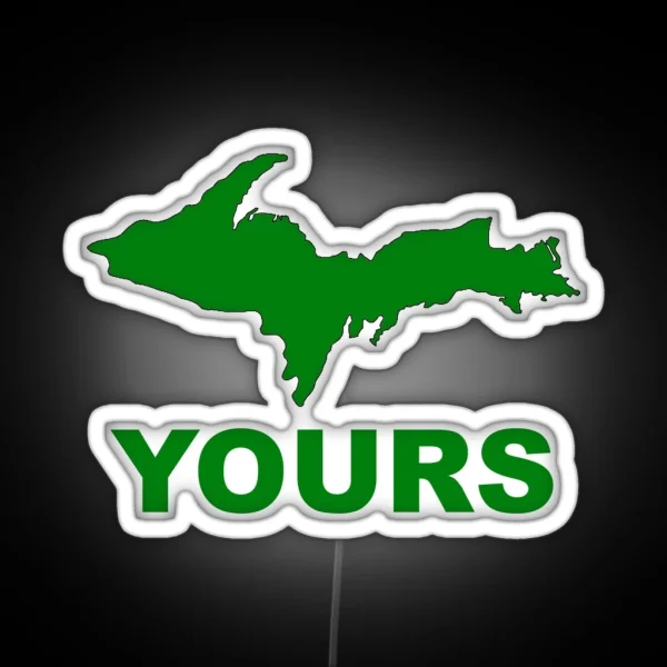 Upper Peninsula Michigan UP Yours RGB Neon Sign