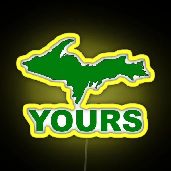 Upper Peninsula Michigan UP Yours RGB Neon Sign