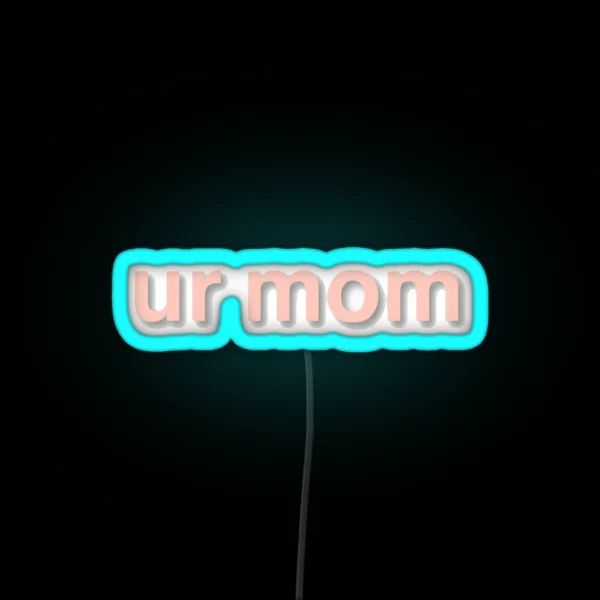 Ur Mom RGB Neon Sign