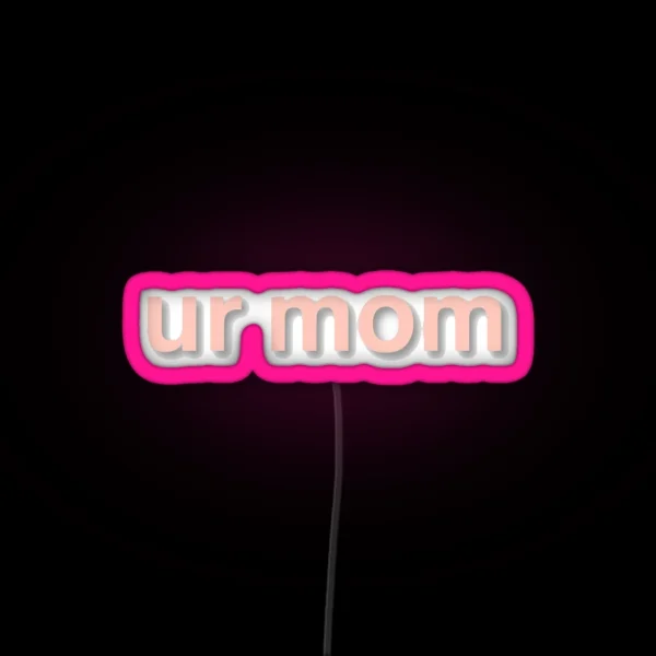 Ur Mom RGB Neon Sign