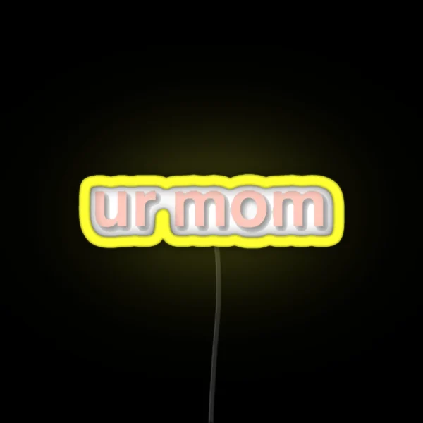 Ur Mom RGB Neon Sign