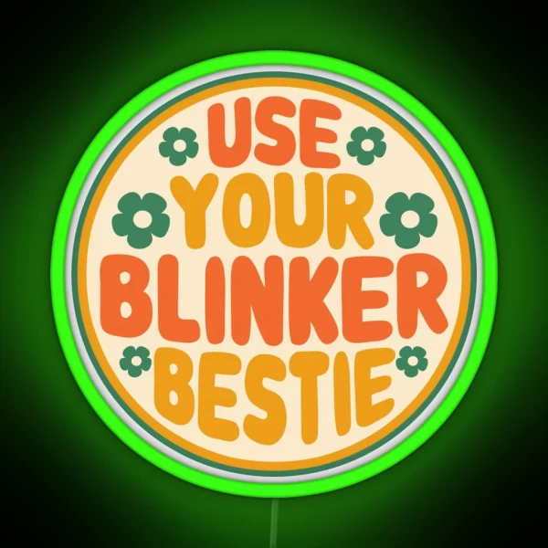 Use Your Blinker Bestie Funny Car Bumper RGB Neon Sign