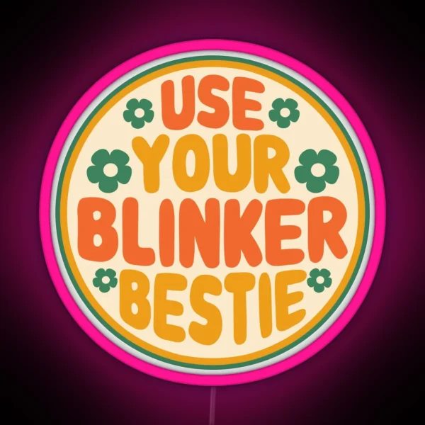 Use Your Blinker Bestie Funny Car Bumper RGB Neon Sign