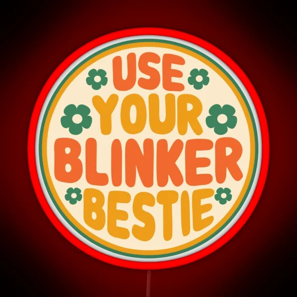 Use Your Blinker Bestie Funny Car Bumper RGB Neon Sign
