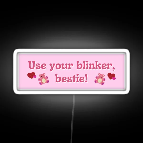 Use Your Blinker Bestie RGB Neon Sign