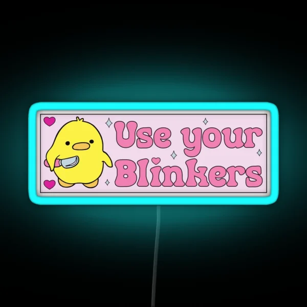Use Your Blinkers Funny Duck Meme Cute Bumper RGB Neon Sign