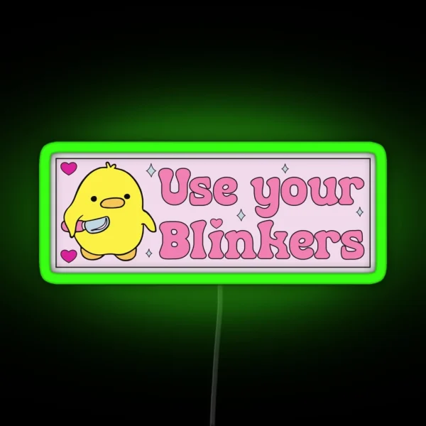 Use Your Blinkers Funny Duck Meme Cute Bumper RGB Neon Sign