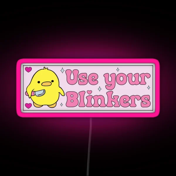 Use Your Blinkers Funny Duck Meme Cute Bumper RGB Neon Sign