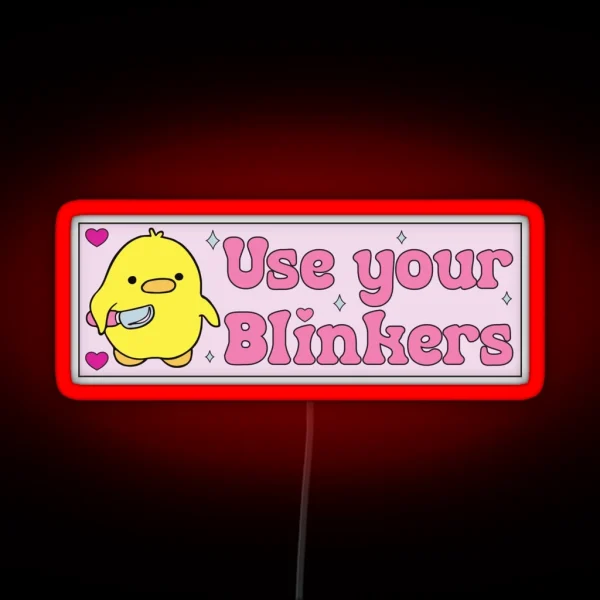 Use Your Blinkers Funny Duck Meme Cute Bumper RGB Neon Sign