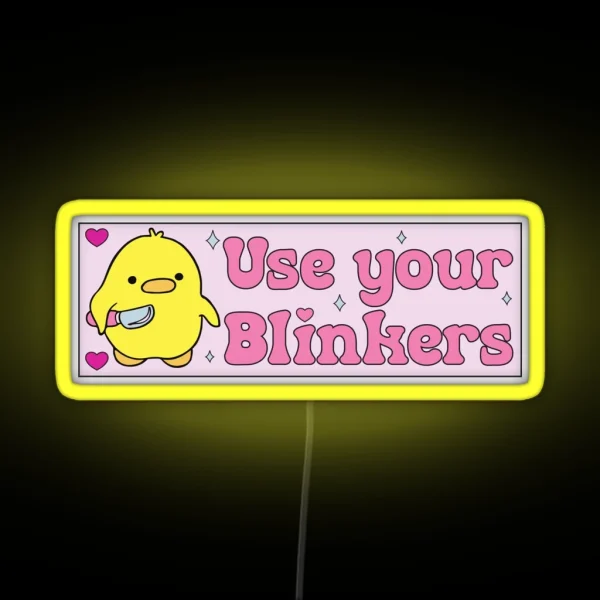 Use Your Blinkers Funny Duck Meme Cute Bumper RGB Neon Sign