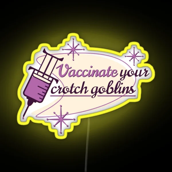 Vaccinate Your Crotch Goblins RGB Neon Sign