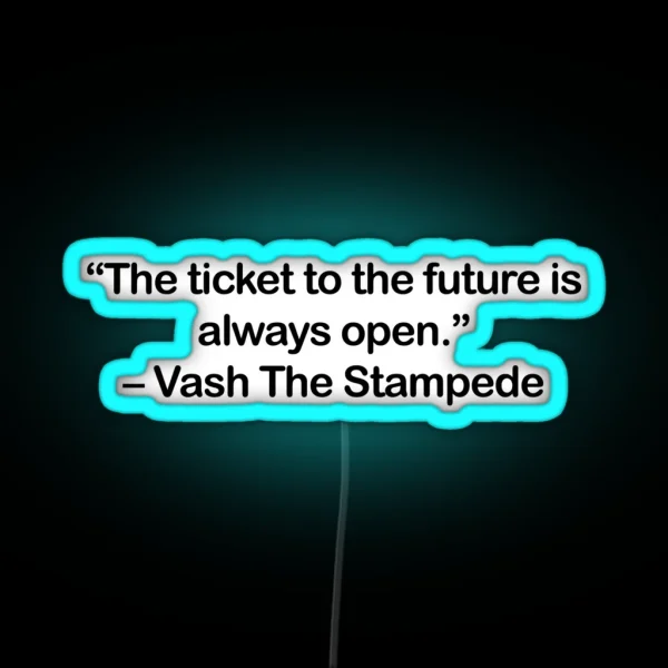 Vash The Stampede Quote RGB Neon Sign
