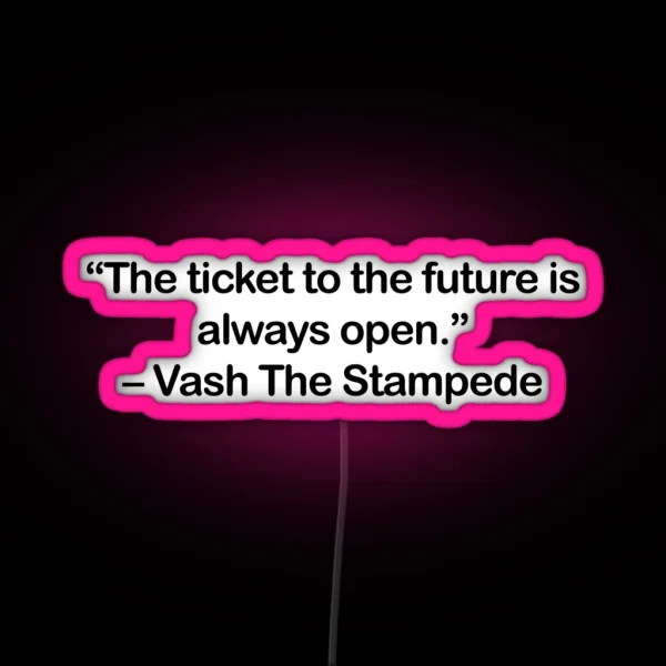 Vash The Stampede Quote RGB Neon Sign