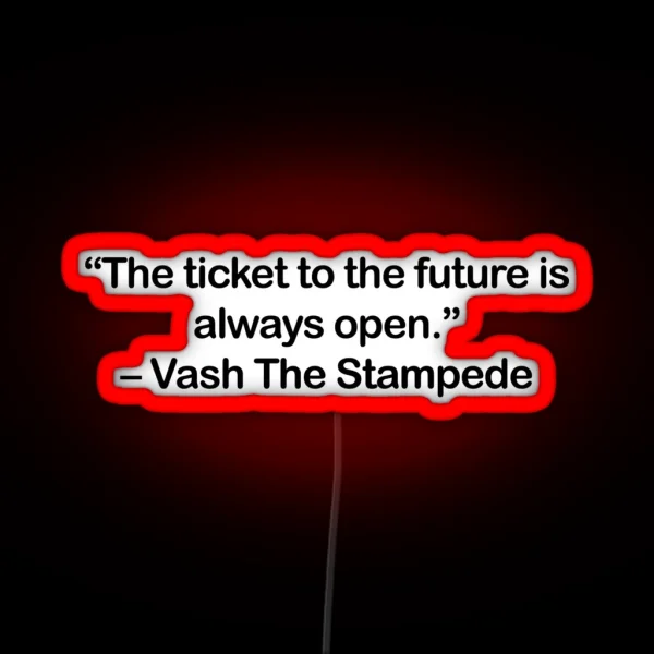 Vash The Stampede Quote RGB Neon Sign